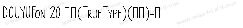 DOUYUFont20 常规(TrueType)(西方)字体转换